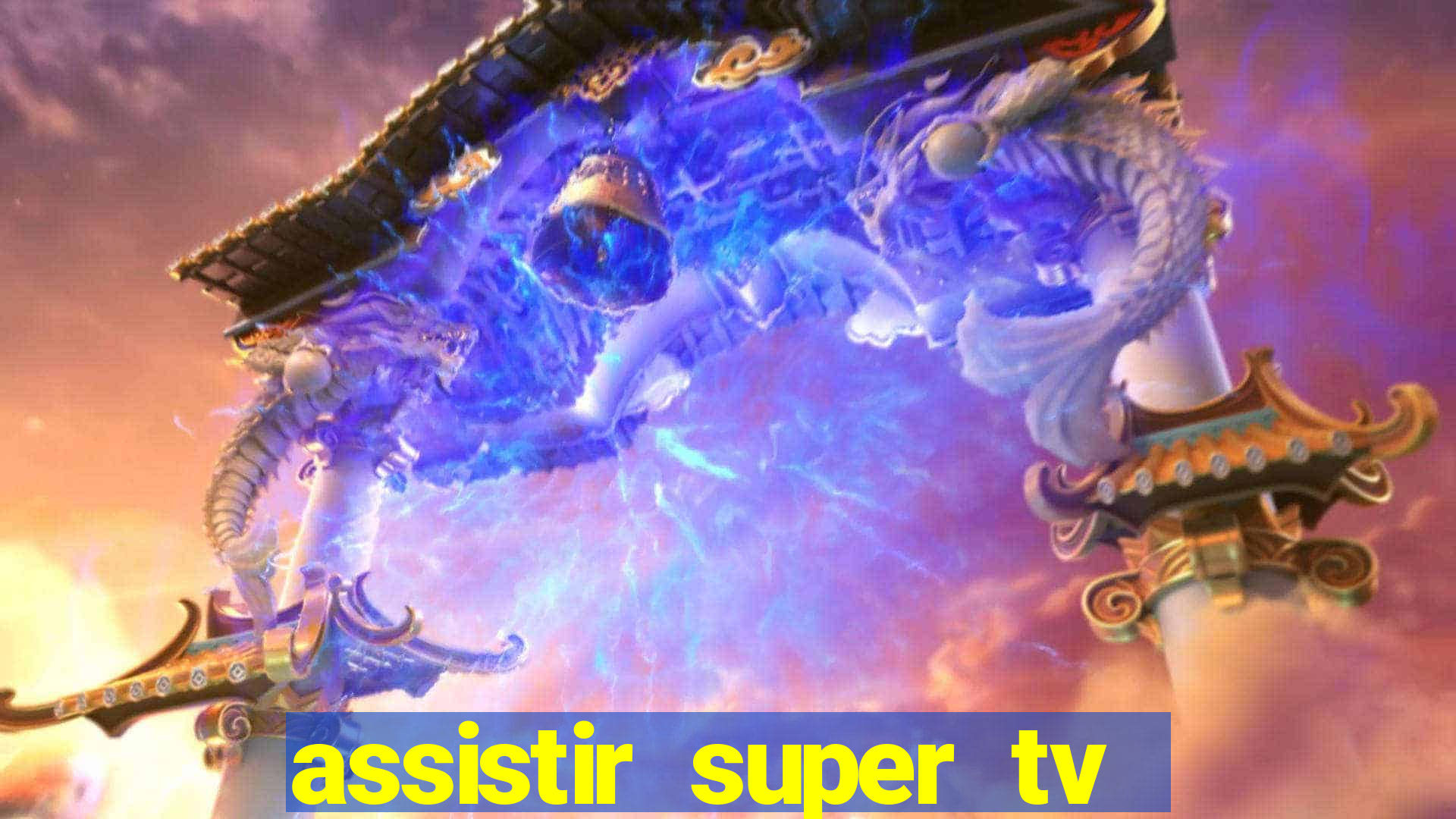 assistir super tv ao vivo